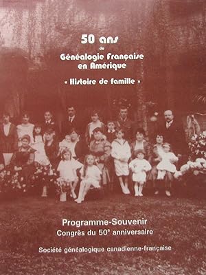 50 ans de Généalogie Française en Amérique.« Histoire de famille »