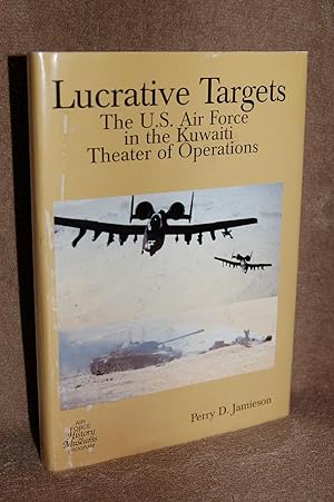 Lucrative Targets; The U.S. Air Force in the Kuwaiti Theater of Operations