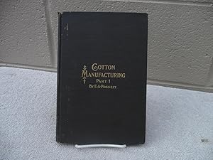 Image du vendeur pour Cotton Manufacturing , Part 1, Fibre , Ginning , Mixing ,Picking , Scutching and Carding mis en vente par Randy Berry