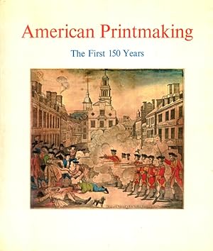 Imagen del vendedor de American Printmaking: The First 150 Years a la venta por LEFT COAST BOOKS