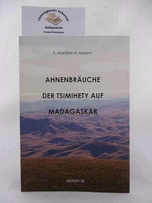 Ahnenbräuche der Tsimihety auf Madagaskar. [Hrsg.: Aktion 50 - Förderkreis von P. Manfred M. Marent]