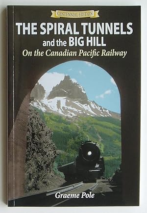 Seller image for The Spiral Tunnels and the Big Hill on the Canadian Pacific Railway for sale by Summerhill Books