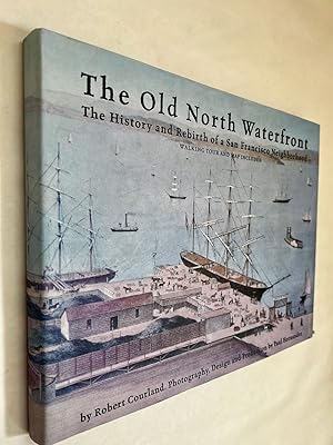 The Old North Waterfront : The History and Rebirth of a San Francisco Neighborhood