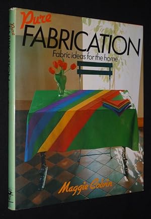 Image du vendeur pour Pure Fabrication : Fabric Ideas for the Home mis en vente par Abraxas-libris