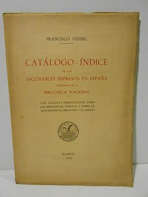 Seller image for Catlogo-ndice de los incunables impresos en Espaa existentes en la Biblioteca Nacional. for sale by Llibreria Antiquria Casals