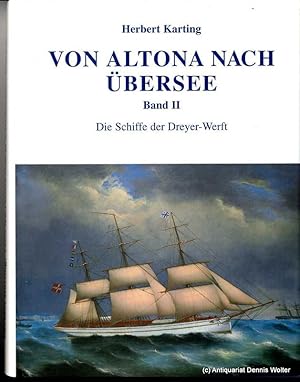 Von Altona nach Übersee. Bd. 2., Die Schiffe der Dreyer-Werft