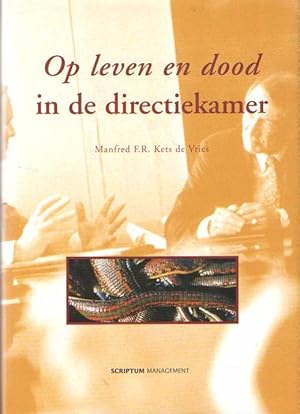 Op leven en dood in de directiekamer. Essays over irrationele organisaties en hun leiders