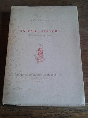 Seller image for ON VAIG, SENYOR?. Sensacions de la passi for sale by Librera Pramo