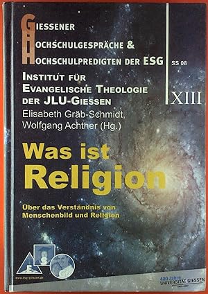 Immagine del venditore per Was ist Religion. �ber das Verst�ndnis von Menschenbild und Religion. Giessener Hochschulgespr�che & Hochschulpredigten der ESG. venduto da biblion2