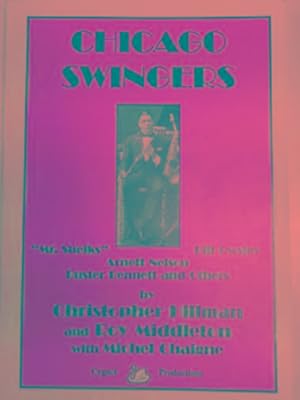 Seller image for Chicago swingers: Alfred Bell (Mr. Sheiks), Arnett Nelson, Bill Owsley and others for sale by Cotswold Internet Books