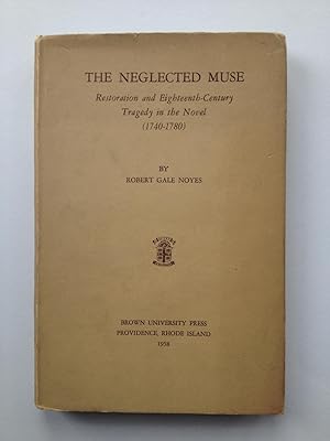 Imagen del vendedor de The Neglected Muse. Restoration and Eighteenth-Century Tragedy in the Novel (1740-1780) a la venta por Book Souk