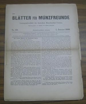 Imagen del vendedor de Bltter fr Mnzfreunde. Zweiundzwanzigster ( 22.) Jahrgang 1886 mit den Nummern 130 - 138 komplett. Im Inhalt u. a.: J. und A. Erbstein - Die letzten Mnzen der Grafschaft Barby / dieselben: Eine Nachahmung der Kippergroschen des Domcapitels zu Verden aus der Mnze von Chateau-Renaud / dieselben: Der Kurfrstlich schsische Eisenschneider Paul Walter und seine Arbeiten / John Evans: Pfund, Shilling, Penny / W. Schratz: Neue Regensburger Denkmnzen / Vierter Vereinstag deutscher Mnzforscher zu Mnchen 1886, IV. deutscher numismatischer Congress. (= Correspondenzblatt des deutschen Mnzforscher-Vereins, spter auch Vereinsorgan der numismatischen Gesellschaft zu Dresden.) a la venta por Antiquariat Carl Wegner