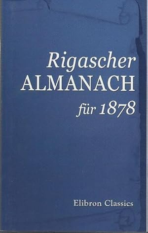 Bild des Verkufers fr Rigascher Almanach fr 1878. zum Verkauf von Antiquariat Carl Wegner