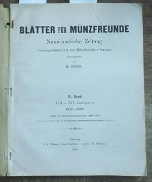 Bild des Verkufers fr Bltter fr Mnzfreunde. IV. ( 4. ) Band komplett mit 4 Jahrgngen 1877 - 1880. Enthalten: XIII. ( 13. ) Jahrgang 1877 mit den Nummern 57 - 64 / XIV. ( 14. ) Jg. 1878 mit den Nummern 65 - 72 / XV. ( 15. ) Jhgg. 1879 mit No. 73 - 80 / XVI. ( 16. ) Jgg. 1880 mit Nrn. 81 - 89. Im Inhalt u. a.: Th. Stenzel - Der Mnzfund zu Bergwitz / B. Stbel: Mittheilungen ber den Zwickauer Bracteatenfund / J. und A. Erbstein: Angebliche Mnzen der Grafen von Orlamnde / Harald Toll: Mnzgeschichte von Dorpat / H. G.: Marken und Zeichen der Stadt Leipzig / Ad. Glatz: Der Mnzfund in Beyersdorf / C. F. Gebert: Mnzmeister Hans Apfelfelder / Wolff: Die Braunschweig-Lneburgischen Gutegroschen / Paul Joseph: Schsselheller des Grafen Ludwig von Stolberg zu Knigstein / Offizieller Bericht zum I. deutschen numismatischen Congress in Mnchen. (= Numismatische Zeitung. Correspondenzblatt des deutschen Mnzforscher-Vereins, spter auch Vereinsorgan der numismatischen Gesellschaft zu Dresden.) zum Verkauf von Antiquariat Carl Wegner