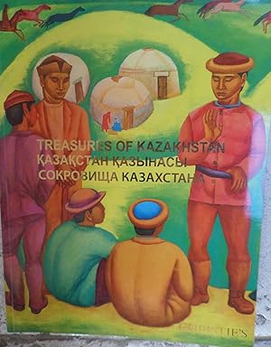 TREASURES OF KAZAKHSTAN: AN EXHIBITION OF KAZAKH AND RUSSIAN ART FROM THE KASTEEV STATE MUSEUM OF...
