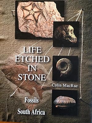 LIFE ETCHED IN STONE: FOSSILS OF SOUTH AFRICA