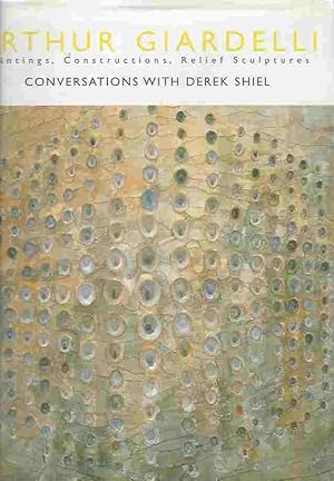 Seller image for Arthur Giardelli - Painting, Constructions, Relief. Conversations with Derek Shiel. for sale by Walden Books