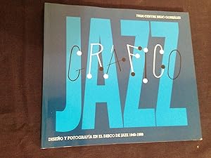 Jazz Grafico: Diseno y Fotografia en el Disco de Jazz 1940 - 1968