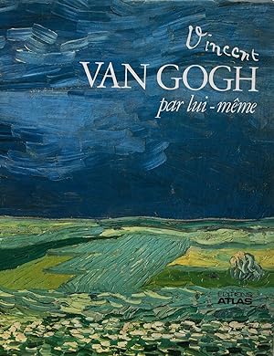 Van Gogh par lui-même, Recueil de tableaux de dessins et d'extraits de la correspondance du peintre