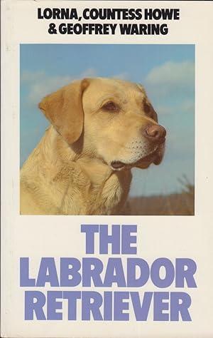 Seller image for THE LABRADOR RETRIEVER. By Lorna, Countess Howe and Geoffrey Waring. for sale by Coch-y-Bonddu Books Ltd
