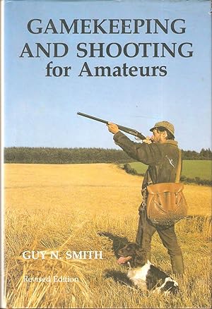 Bild des Verkufers fr GAMEKEEPING AND SHOOTING FOR AMATEURS. By Guy N. Smith. Revised edition. zum Verkauf von Coch-y-Bonddu Books Ltd