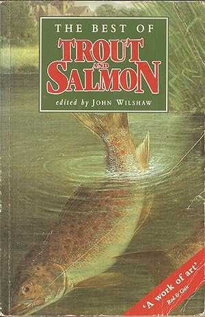 Immagine del venditore per THE BEST OF TROUT AND SALMON. Edited by John Wilshaw. venduto da Coch-y-Bonddu Books Ltd