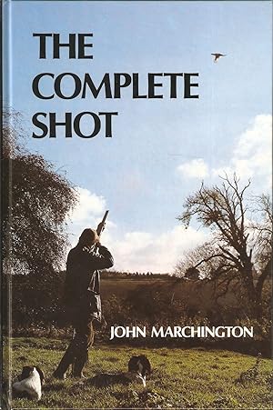 Seller image for THE COMPLETE SHOT. By John Marchington. for sale by Coch-y-Bonddu Books Ltd