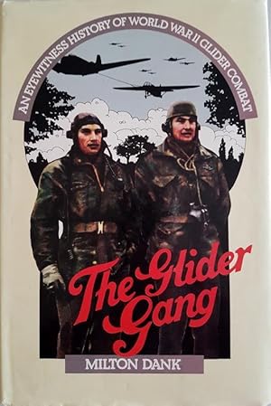 The Glider Gang: An Eyewitness History of World War II Glider Combat