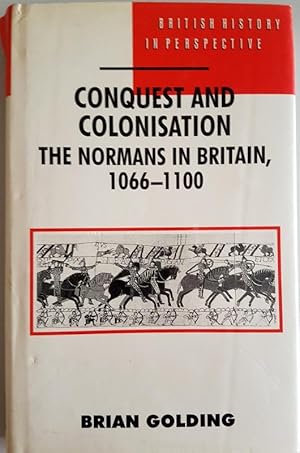 Conquest and Colonisation: The Normans in Britain, 1066-1100 (British History in Perspective)