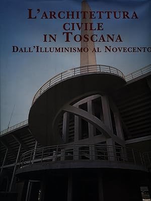 Imagen del vendedor de L'Architettura civile in Toscana dall'Illuminismo al Novecento a la venta por Librodifaccia