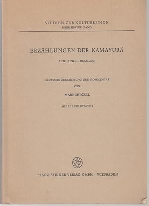 Bild des Verkufers fr Erzhlungen der Kamayura. Alto Xingu - Brasilien. Deutsche bersetzung und Kommentar von Mark Mnzel (= Studien Zur Kulturkunde, 30. Band) zum Verkauf von Graphem. Kunst- und Buchantiquariat