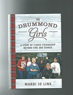 Seller image for THE DRUMMOND GIRLS: A Story of Fierce Friendship Beyond Time and Chance for sale by ODDS & ENDS BOOKS