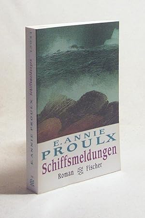 Immagine del venditore per Schiffsmeldungen : Roman / E. Annie Proulx. Aus dem Amerikan. von Michael Hofmann venduto da Versandantiquariat Buchegger