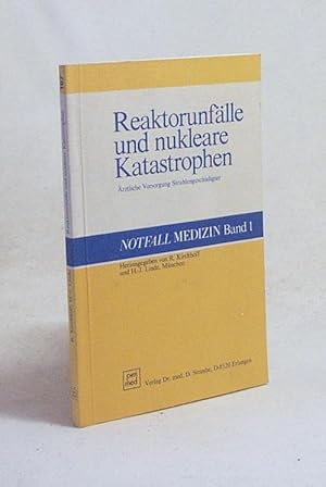 Seller image for Reaktorunflle und nukleare Katastrophen : rztl. Versorgung Strahlengeschdigter / hrsg. von R. Kirchhoff u. H.-J. Linde for sale by Versandantiquariat Buchegger