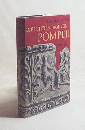 Seller image for Die letzten Tage von Pompeji : Roman / Edward Bulwer. Neu bertr. aus d. Engl. von Richard Maurice Baring for sale by Versandantiquariat Buchegger