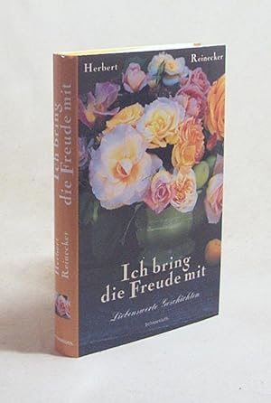 Bild des Verkufers fr Ich bring die Freude mit : liebenswerte Geschichten / Herbert Reinecker. Mit Ill. von Almud Kunert zum Verkauf von Versandantiquariat Buchegger