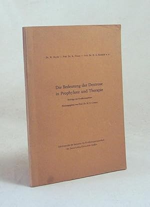 Imagen del vendedor de Die Bedeutung der Dextrose in Prophylaxe und Therapie : Beitrge zur Ernhrungslehre / [Von] W. Heyde [u.a.] Hrsg. von H. D. Cremer a la venta por Versandantiquariat Buchegger