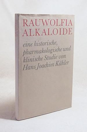 Seller image for Rauwolfia-Alkaloide : Eine histor., pharmakolog. u. klin. Studie / Hans Joachim Khler. Unter Mitarb. von Karl Dietmann [u.a.] for sale by Versandantiquariat Buchegger