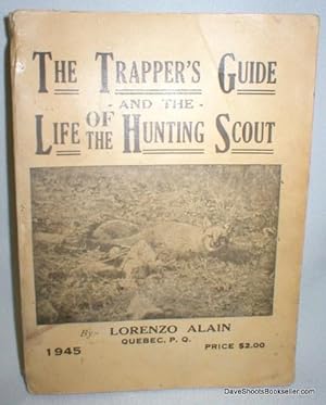 Image du vendeur pour The Trapper's Guide and The Life of the Hunting Scout mis en vente par Dave Shoots, Bookseller