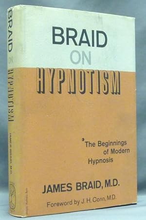 Braid on Hypnotism. The Beginnings of Modern Hypnosis.