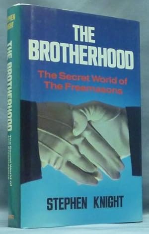 The Brotherhood. The Secret World of the Freemasons.