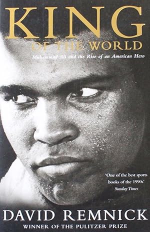 King Of The World : Muhammad Ali And The Rise Of An American Hero :