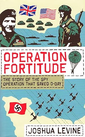 Immagine del venditore per Operation Fortitude : The Story Of The Spy Operation That Saved D-Day : venduto da Sapphire Books