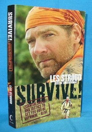 Seller image for Survive! Essential Skills and Tactics to Get You Out of Anywhere Alive for sale by Alhambra Books