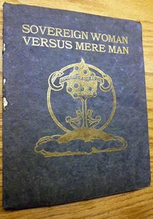 Sovereign Woman Versus Mere Man - A Medley of Quotations