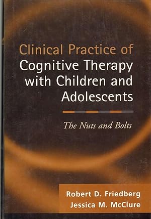 Seller image for CLINICAL PRACTICE OF COGNITIVE THERAPY WITH CHILDREN AND ADOLESCENTS The Nuts and Bolts for sale by The Avocado Pit