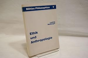 Ethik und Anthropologie : zur Analyse und Fundierung der Moral durch die Human- und Sozialwissens...