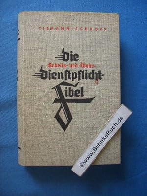 Die Arbeits- und Wehr-Dienstpflicht-Fibel : 1936. W. Tiemann ; A. Schropp