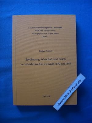 Seller image for Bevlkerung, Wirtschaft und Politik im kaiserlichen Kiel zwischen 1870 [achtzehnhundertsiebzig] und 1914 [neunzehnhundertvierzehn]. Gesellschaft fr Kieler Stadtgeschichte: Sonderverffentlichungen der Gesellschaft fr Kieler Stadtgeschichte ; Bd. 7 for sale by Antiquariat BehnkeBuch