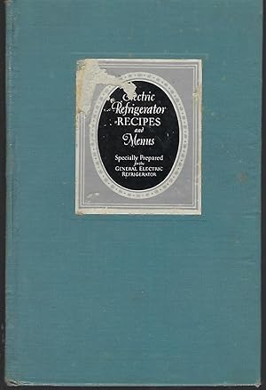 Image du vendeur pour Electric Refrigerator Menus and Recipes: Recipes Prepared Especially for the General Electric Refrigerator mis en vente par Turn-The-Page Books